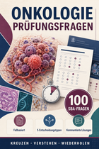 Onkologie-Prüfungsfragen – 100 SBA-Fragen zum Kreuzen mit kommentierten Lösungen