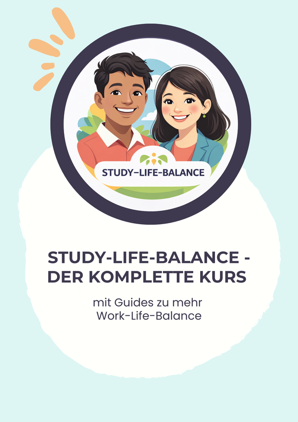 Study-Life-Balance - Der komplette Online-Kurs mit Planer, Guides zu mehr Work-Life-Balance & Vorlagen